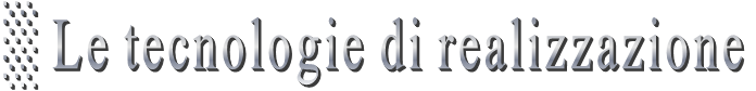 ░ Le tecnologie di realizzazione